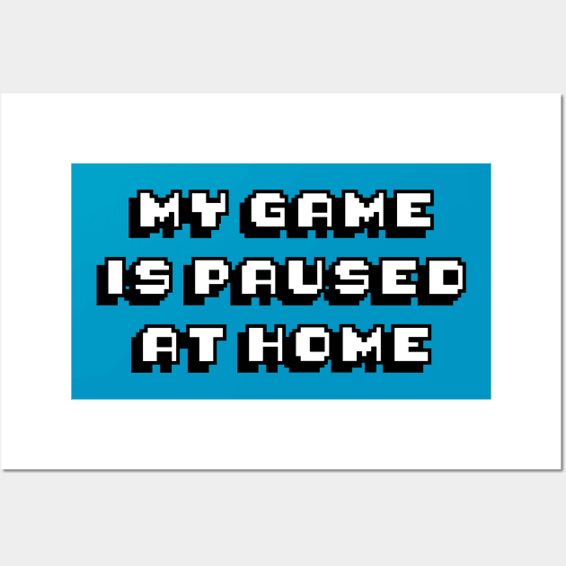 My Game Is Paused Wall Art by Hybrid Concepts Apparel